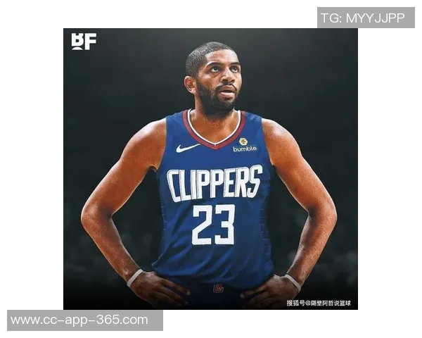 快船新援诺恰德奥米尔确认穿55号球衣开启新征程